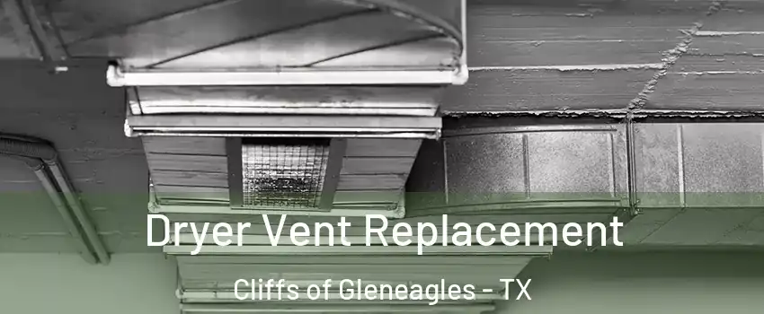Dryer Vent Replacement Cliffs of Gleneagles - TX