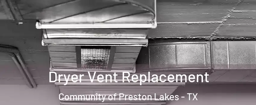Dryer Vent Replacement Community of Preston Lakes - TX