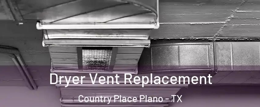 Dryer Vent Replacement Country Place Plano - TX