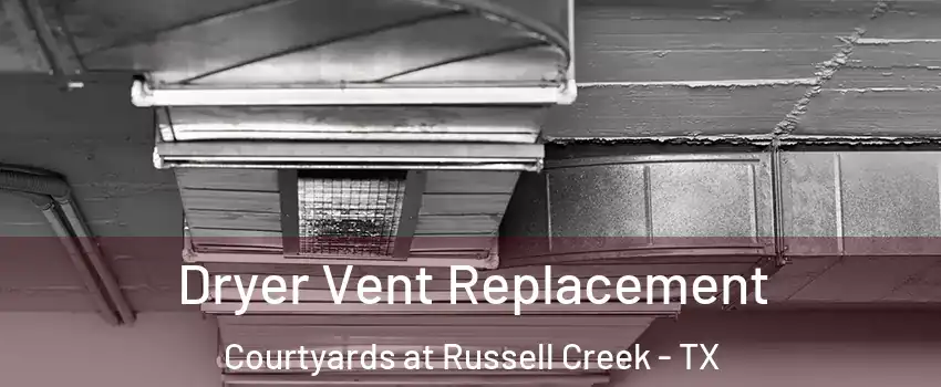 Dryer Vent Replacement Courtyards at Russell Creek - TX
