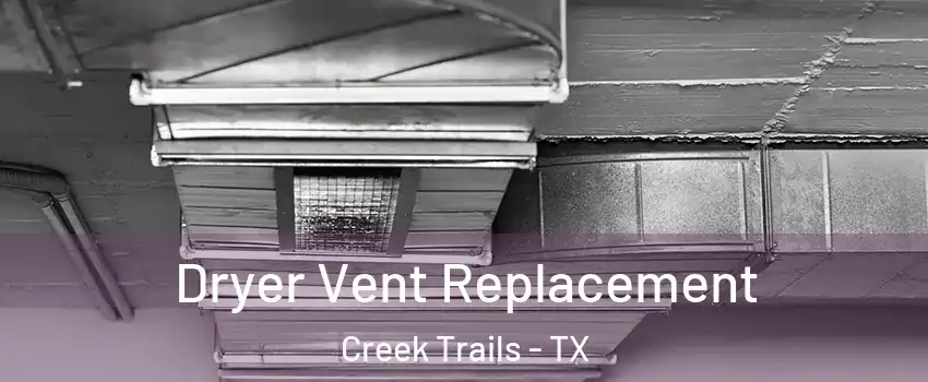 Dryer Vent Replacement Creek Trails - TX