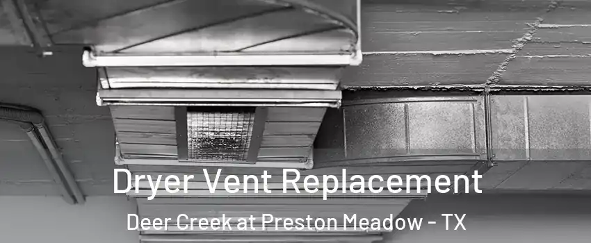 Dryer Vent Replacement Deer Creek at Preston Meadow - TX