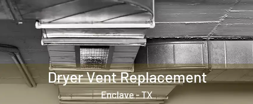 Dryer Vent Replacement Enclave - TX