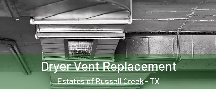 Dryer Vent Replacement Estates of Russell Creek - TX