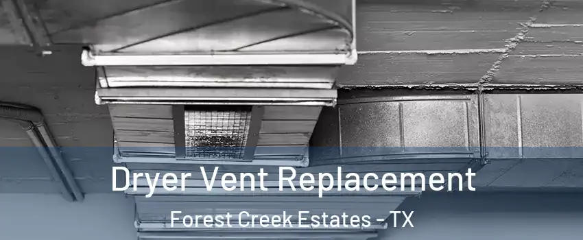 Dryer Vent Replacement Forest Creek Estates - TX