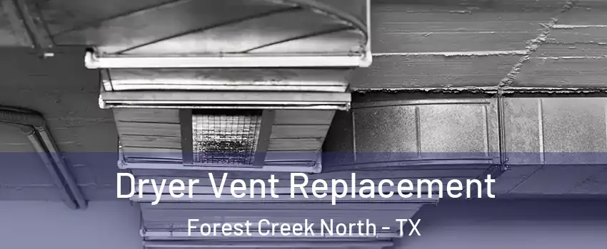 Dryer Vent Replacement Forest Creek North - TX