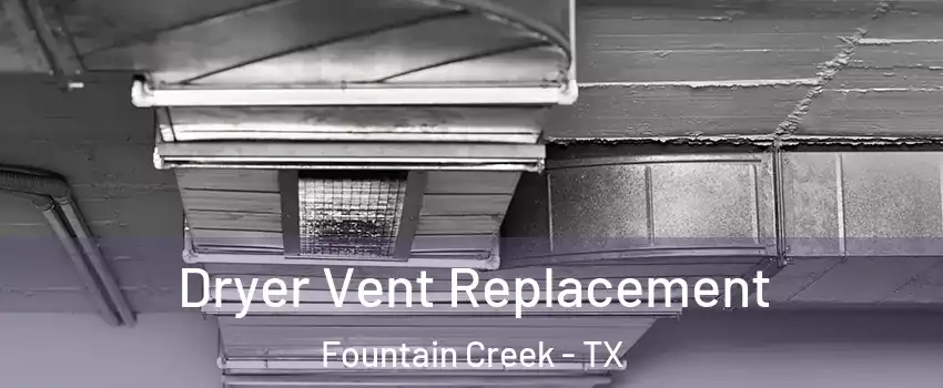Dryer Vent Replacement Fountain Creek - TX