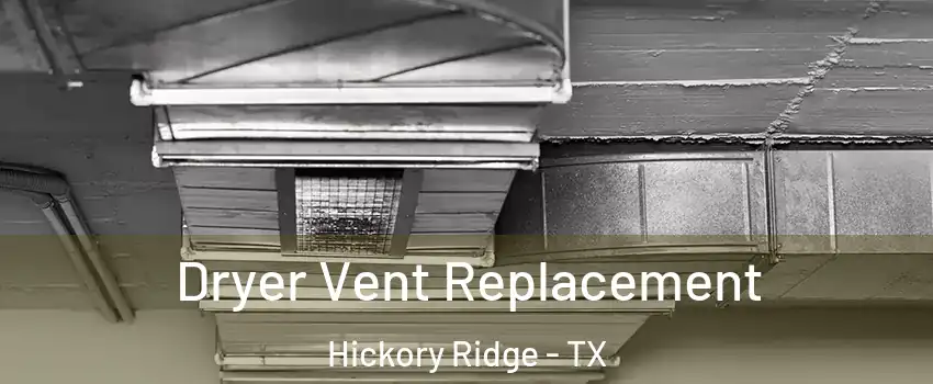 Dryer Vent Replacement Hickory Ridge - TX