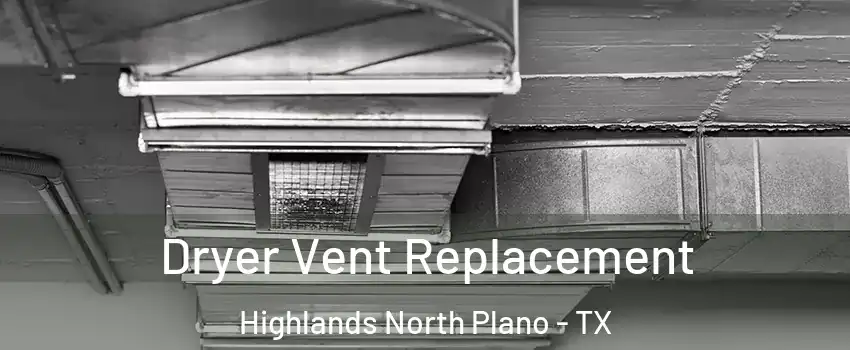 Dryer Vent Replacement Highlands North Plano - TX