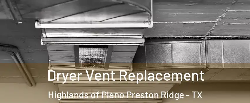 Dryer Vent Replacement Highlands of Plano Preston Ridge - TX