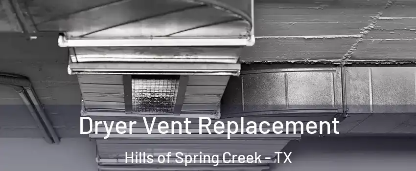 Dryer Vent Replacement Hills of Spring Creek - TX