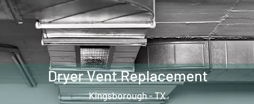 Dryer Vent Replacement Kingsborough - TX