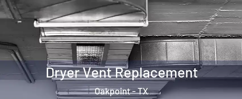 Dryer Vent Replacement Oakpoint - TX