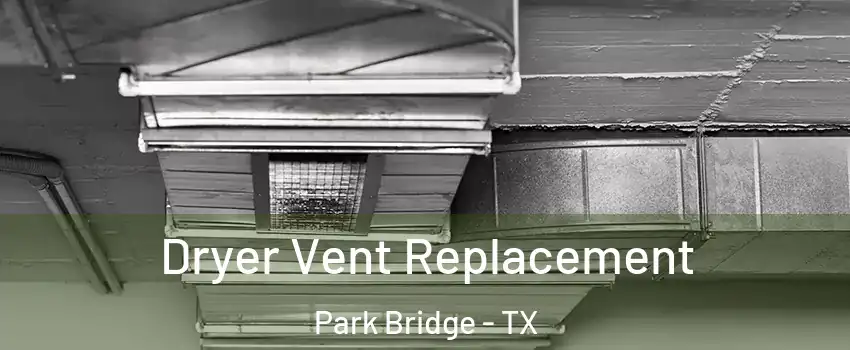 Dryer Vent Replacement Park Bridge - TX