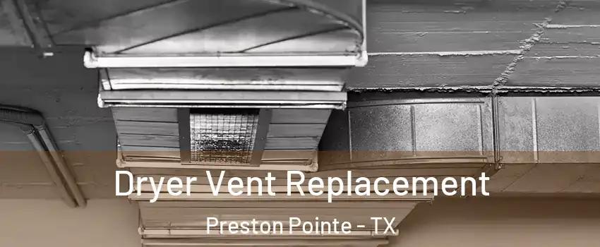 Dryer Vent Replacement Preston Pointe - TX