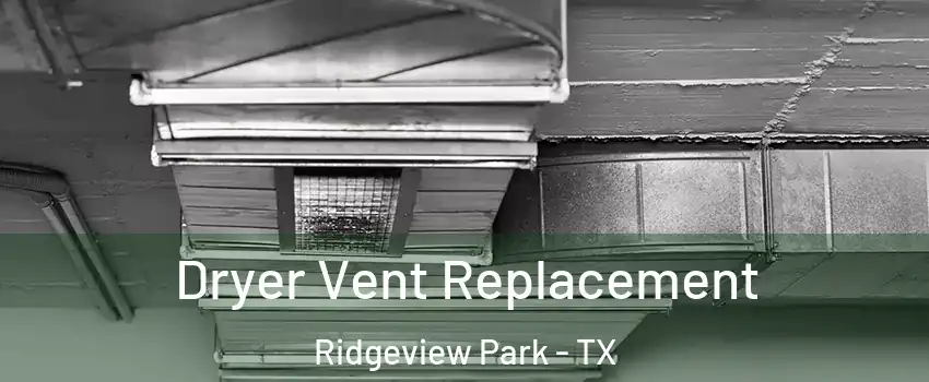 Dryer Vent Replacement Ridgeview Park - TX