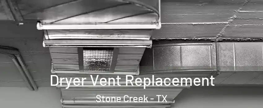Dryer Vent Replacement Stone Creek - TX
