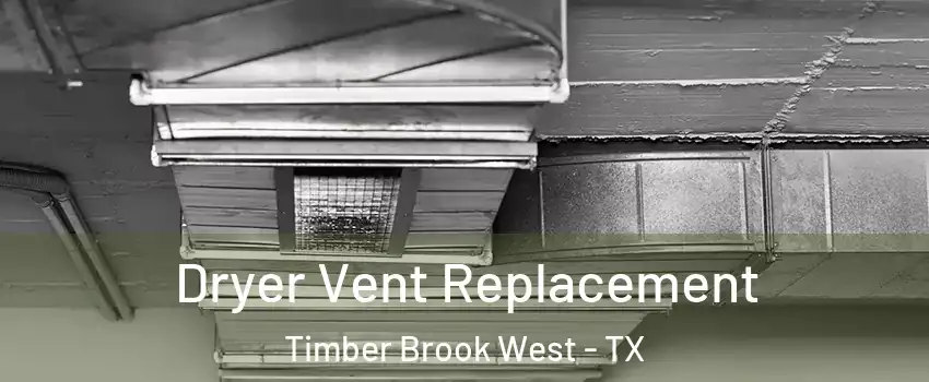 Dryer Vent Replacement Timber Brook West - TX
