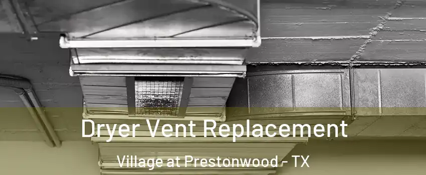 Dryer Vent Replacement Village at Prestonwood - TX