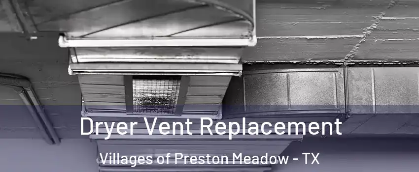 Dryer Vent Replacement Villages of Preston Meadow - TX