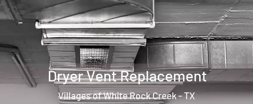 Dryer Vent Replacement Villages of White Rock Creek - TX