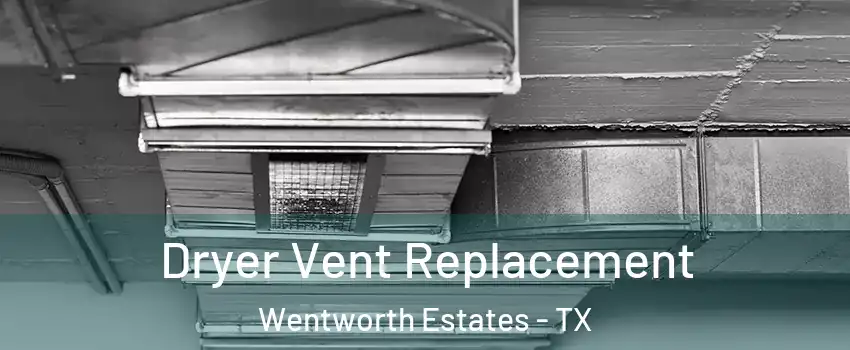 Dryer Vent Replacement Wentworth Estates - TX