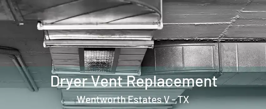 Dryer Vent Replacement Wentworth Estates V - TX