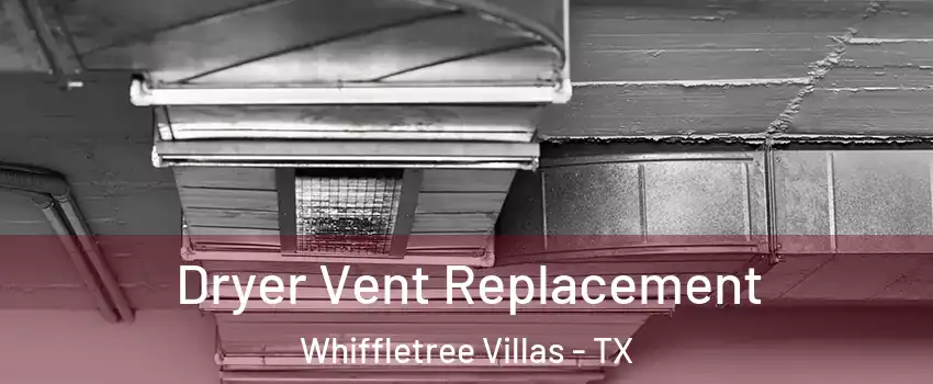 Dryer Vent Replacement Whiffletree Villas - TX