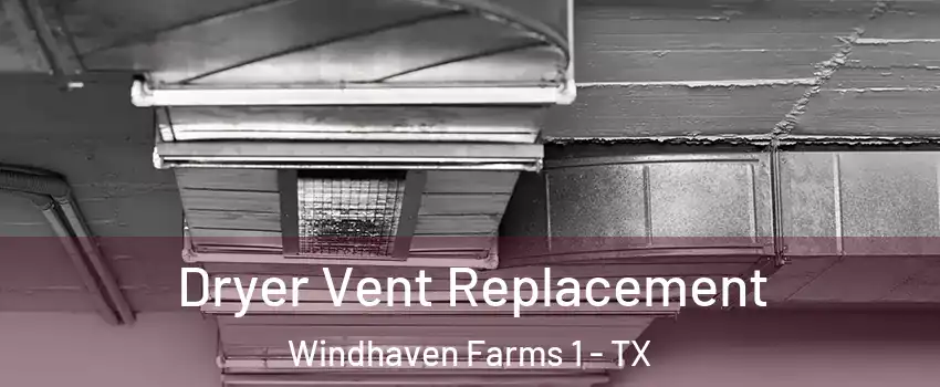 Dryer Vent Replacement Windhaven Farms 1 - TX