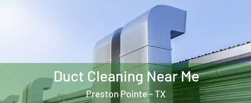 Duct Cleaning Near Me Preston Pointe - TX