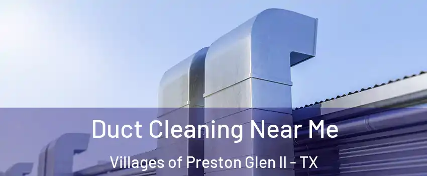 Duct Cleaning Near Me Villages of Preston Glen II - TX