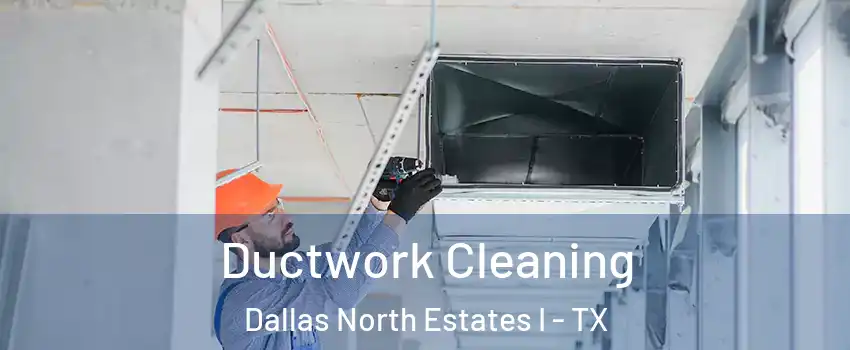Ductwork Cleaning Dallas North Estates I - TX