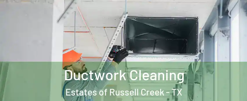 Ductwork Cleaning Estates of Russell Creek - TX
