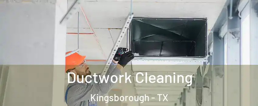 Ductwork Cleaning Kingsborough - TX