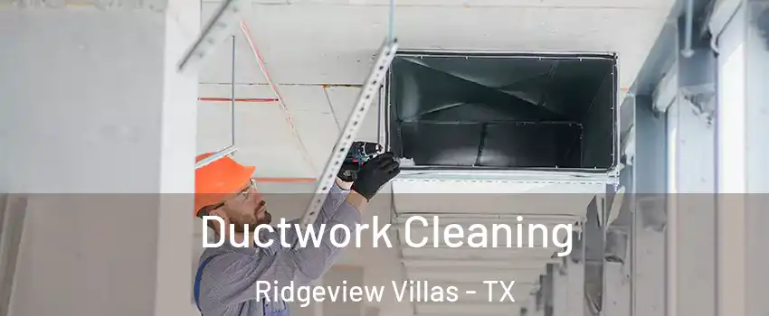 Ductwork Cleaning Ridgeview Villas - TX