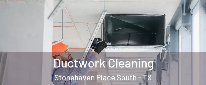 Ductwork Cleaning Stonehaven Place South - TX