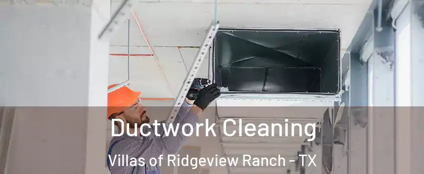 Ductwork Cleaning Villas of Ridgeview Ranch - TX