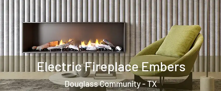 Electric Fireplace Embers Douglass Community - TX