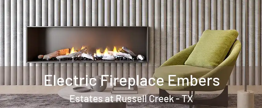 Electric Fireplace Embers Estates at Russell Creek - TX