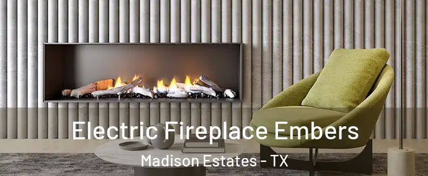 Electric Fireplace Embers Madison Estates - TX