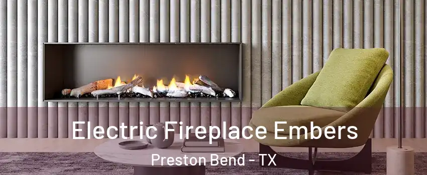 Electric Fireplace Embers Preston Bend - TX