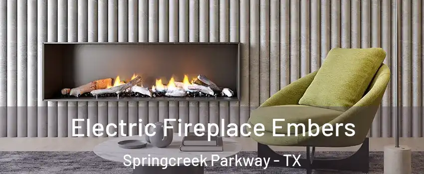 Electric Fireplace Embers Springcreek Parkway - TX