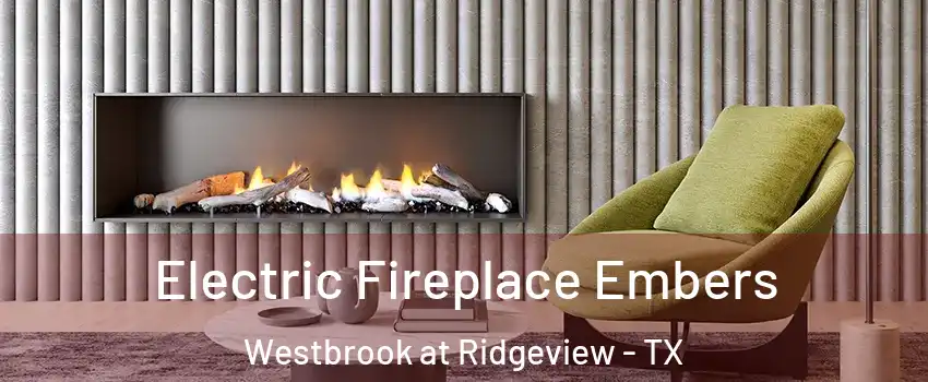 Electric Fireplace Embers Westbrook at Ridgeview - TX