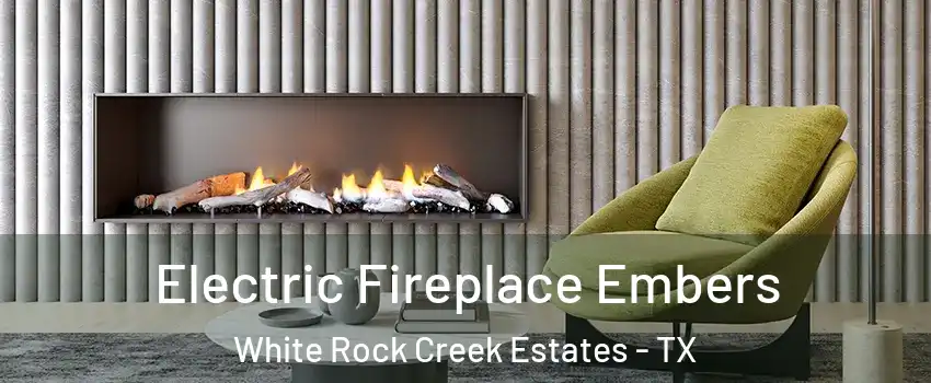 Electric Fireplace Embers White Rock Creek Estates - TX