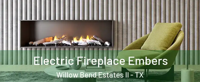 Electric Fireplace Embers Willow Bend Estates II - TX