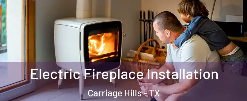 Electric Fireplace Installation Carriage Hills - TX