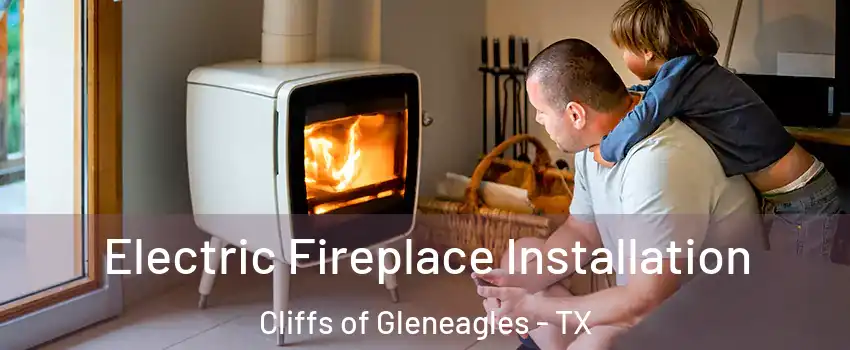 Electric Fireplace Installation Cliffs of Gleneagles - TX