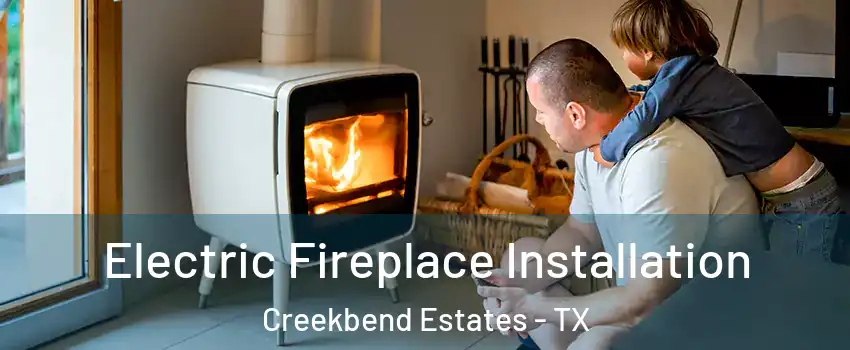 Electric Fireplace Installation Creekbend Estates - TX