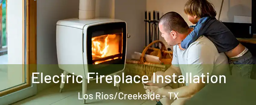 Electric Fireplace Installation Los Rios/Creekside - TX