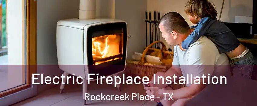 Electric Fireplace Installation Rockcreek Place - TX